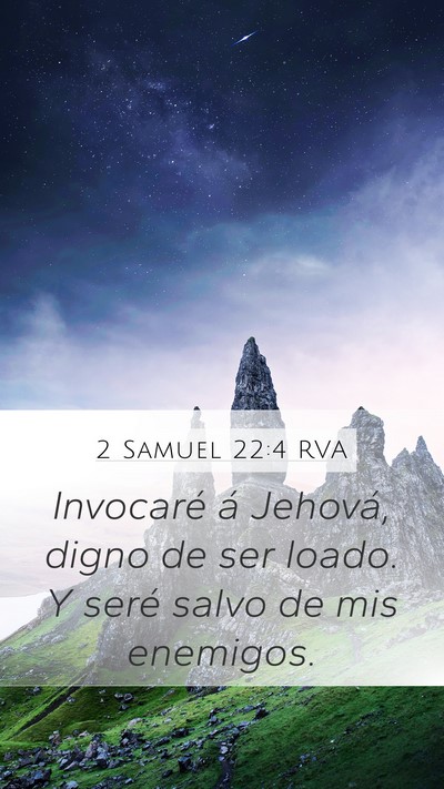 2 Samuel 22:4 RVA Mobile Phone Wallpaper - Invocaré á Jehová, digno de ser loado. Y seré - Mobile Bible Verse Wallpaper