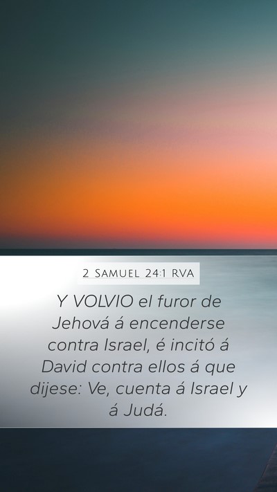 2 Samuel 24:1 RVA Mobile Phone Wallpaper - Y VOLVIO el furor de Jehová á encenderse contra - Mobile Bible Verse Wallpaper