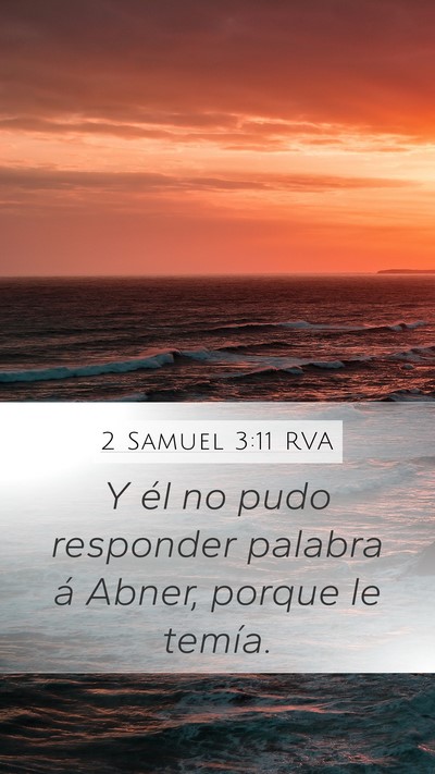2 Samuel 3:11 RVA Mobile Phone Wallpaper - Y él no pudo responder palabra á Abner, porque - Mobile Bible Verse Wallpaper