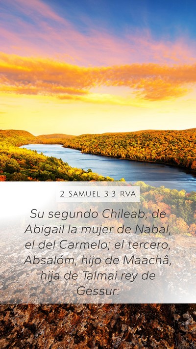 2 Samuel 3:3 RVA Mobile Phone Wallpaper - Su segundo Chileab, de Abigail la mujer de Nabal, - Mobile Bible Verse Wallpaper