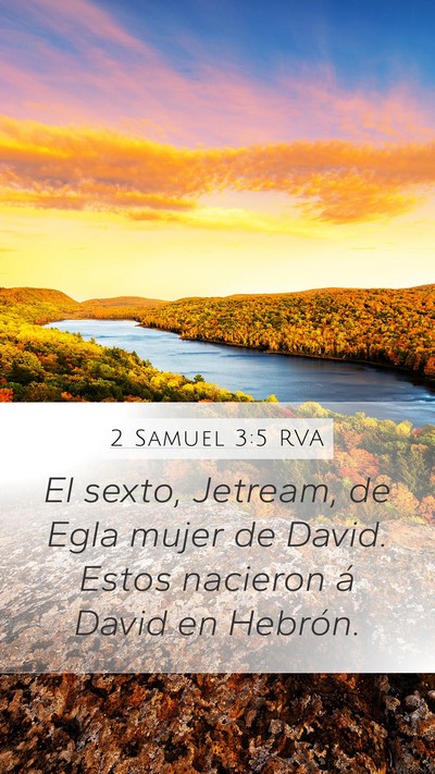 2 Samuel 3:5 RVA Mobile Phone Wallpaper - El sexto, Jetream, de Egla mujer de David. Estos - Mobile Bible Verse Wallpaper