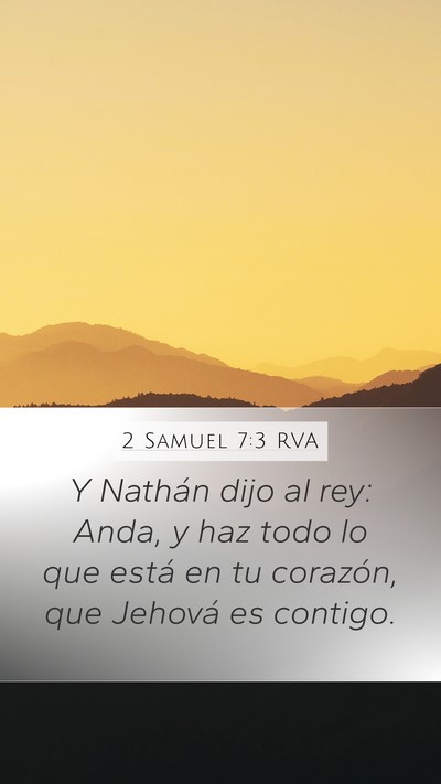 2 Samuel 7:3 RVA Mobile Phone Wallpaper - Y Nathán dijo al rey: Anda, y haz todo lo que - Mobile Bible Verse Wallpaper