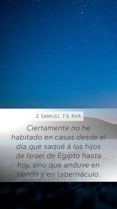 2 Samuel 7:6 RVA Mobile Phone Wallpaper - Ciertamente no he habitado en casas desde el día - Mobile Bible Verse Wallpaper