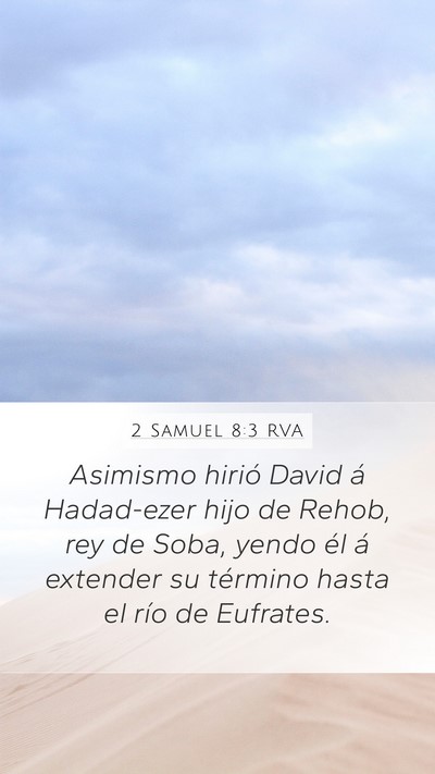 2 Samuel 8:3 RVA Mobile Phone Wallpaper - Asimismo hirió David á Hadad-ezer hijo de - Mobile Bible Verse Wallpaper