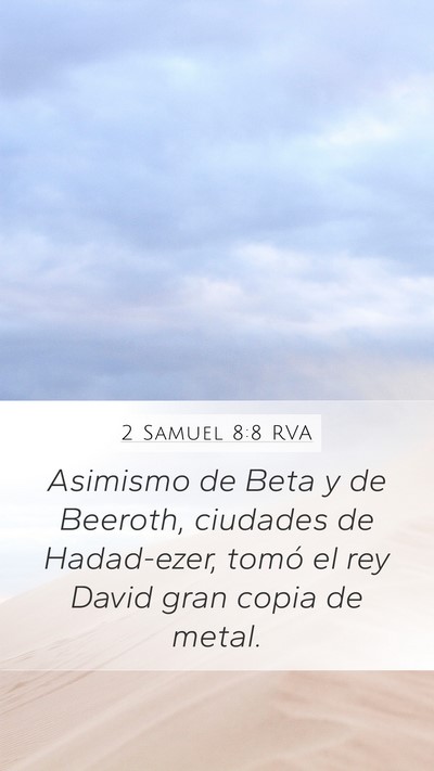 2 Samuel 8:8 RVA Mobile Phone Wallpaper - Asimismo de Beta y de Beeroth, ciudades de - Mobile Bible Verse Wallpaper
