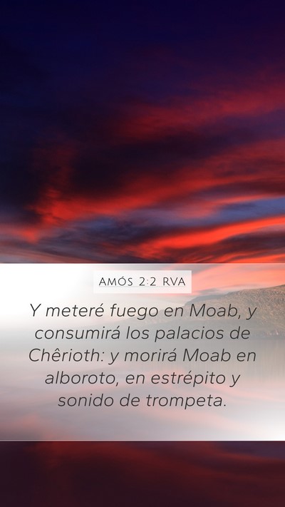 Amós 2:2 RVA Mobile Phone Wallpaper - Y meteré fuego en Moab, y consumirá los - Mobile Bible Verse Wallpaper