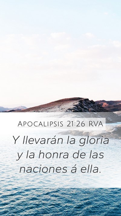 Apocalipsis 21:26 RVA Mobile Phone Wallpaper - Y llevarán la gloria y la honra de las naciones - Mobile Bible Verse Wallpaper
