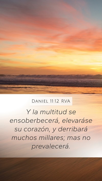 Daniel 11:12 RVA Mobile Phone Wallpaper - Y la multitud se ensoberbecerá, elevaráse su - Mobile Bible Verse Wallpaper