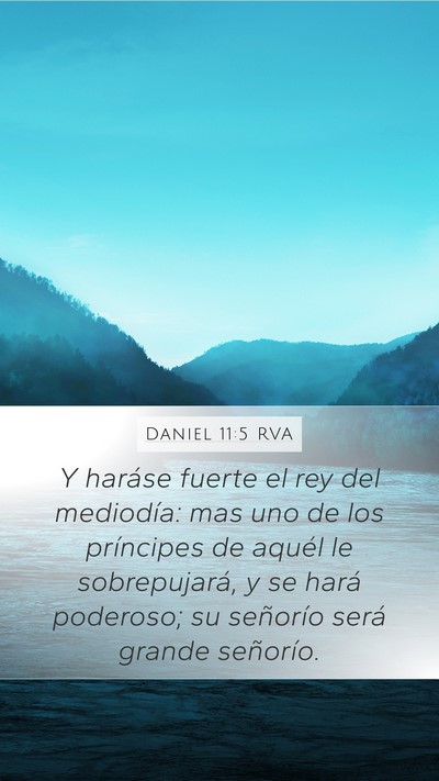 Daniel 11:5 RVA Mobile Phone Wallpaper - Y haráse fuerte el rey del mediodía: mas uno de - Mobile Bible Verse Wallpaper