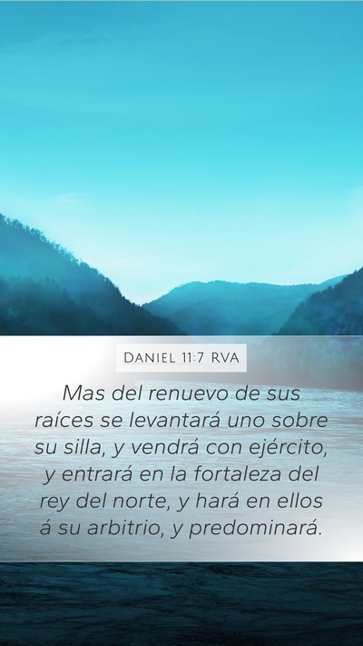 Daniel 11:7 RVA Mobile Phone Wallpaper - Mas del renuevo de sus raíces se levantará uno - Mobile Bible Verse Wallpaper