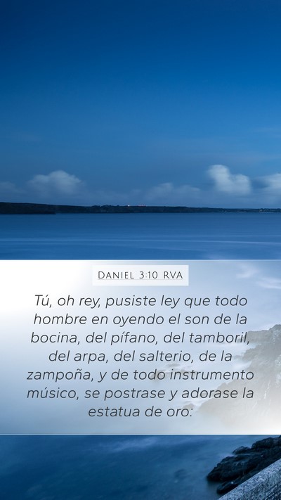 Daniel 3:10 RVA Mobile Phone Wallpaper - Tú, oh rey, pusiste ley que todo hombre en - Mobile Bible Verse Wallpaper