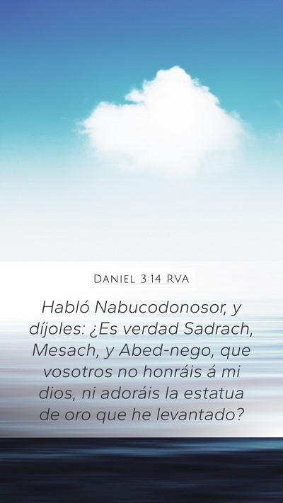 Daniel 3:14 RVA Mobile Phone Wallpaper - Habló Nabucodonosor, y díjoles: ¿Es verdad - Mobile Bible Verse Wallpaper
