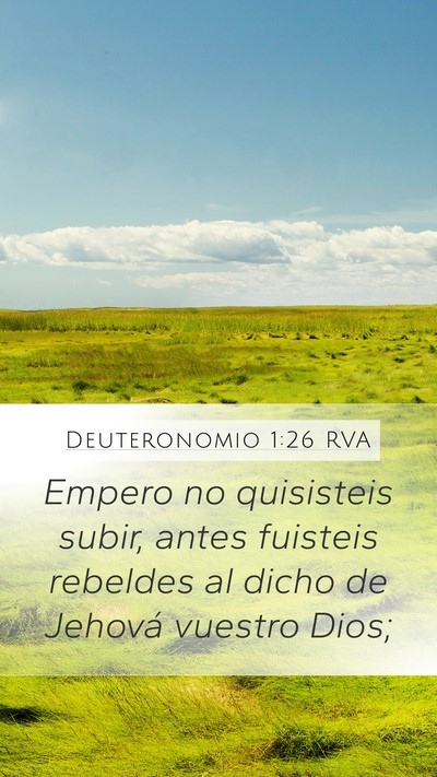 Deuteronomio 1:26 RVA Mobile Phone Wallpaper - Empero no quisisteis subir, antes fuisteis - Mobile Bible Verse Wallpaper
