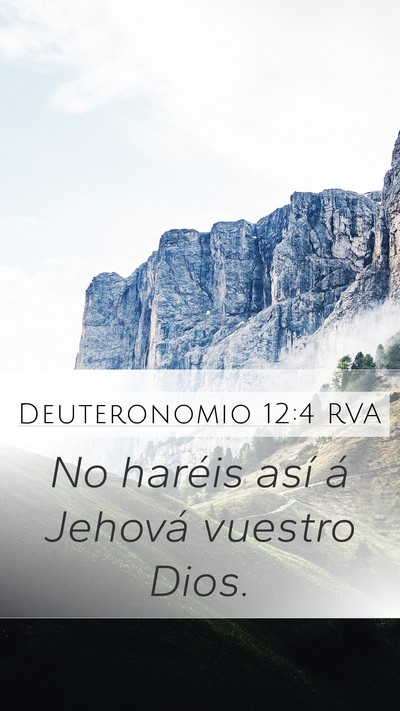 Deuteronomio 12:4 RVA Mobile Phone Wallpaper - No haréis así á Jehová vuestro - Mobile Bible Verse Wallpaper