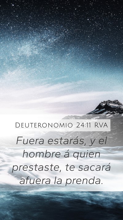 Deuteronomio 24:11 RVA Mobile Phone Wallpaper - Fuera estarás, y el hombre á quien prestaste, - Mobile Bible Verse Wallpaper