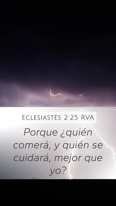 Eclesiastés 2:25 RVA Mobile Phone Wallpaper - Porque ¿quién comerá, y quién se cuidará, - Mobile Bible Verse Wallpaper