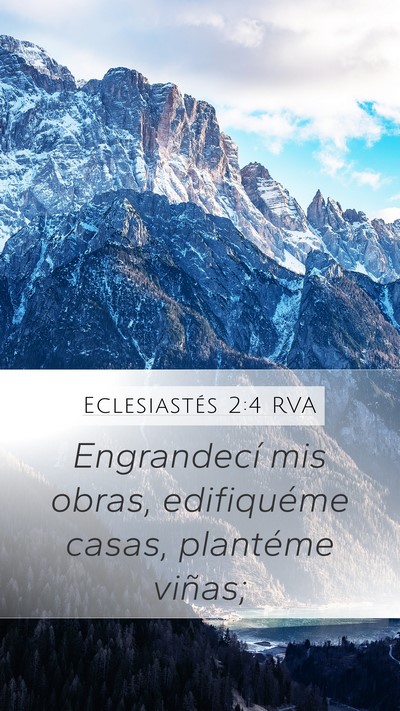 Eclesiastés 2:4 RVA Mobile Phone Wallpaper - Engrandecí mis obras, edifiquéme casas, - Mobile Bible Verse Wallpaper