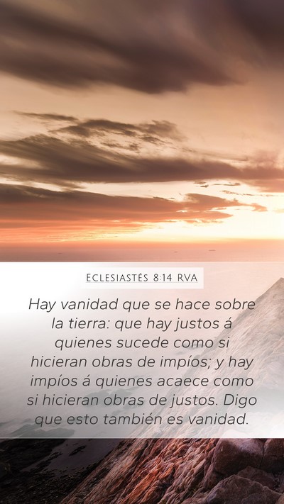 Eclesiastés 8:14 RVA Mobile Phone Wallpaper - Hay vanidad que se hace sobre la tierra: que hay - Mobile Bible Verse Wallpaper
