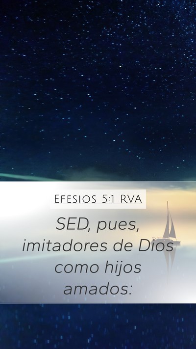 Efesios 5:1 RVA Mobile Phone Wallpaper - SED, pues, imitadores de Dios como hijos - Mobile Bible Verse Wallpaper