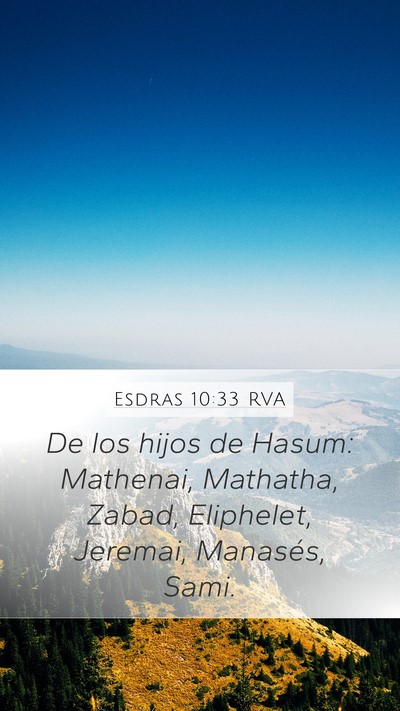 Esdras 10:33 RVA Mobile Phone Wallpaper - De los hijos de Hasum: Mathenai, Mathatha, Zabad, - Mobile Bible Verse Wallpaper