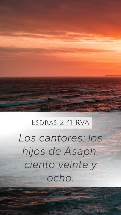 Esdras 2:41 RVA Mobile Phone Wallpaper - Los cantores: los hijos de Asaph, ciento veinte y - Mobile Bible Verse Wallpaper