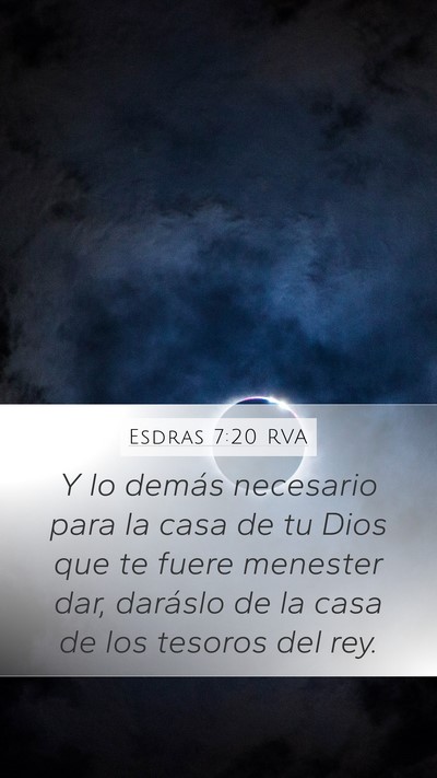 Esdras 7:20 RVA Mobile Phone Wallpaper - Y lo demás necesario para la casa de tu Dios que - Mobile Bible Verse Wallpaper