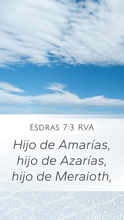 Esdras 7:3 RVA Mobile Phone Wallpaper - Hijo de Amarías, hijo de Azarías, hijo de - Mobile Bible Verse Wallpaper