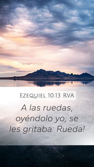 Ezequiel 10:13 RVA Mobile Phone Wallpaper - A las ruedas, oyéndolo yo, se les gritaba: - Mobile Bible Verse Wallpaper