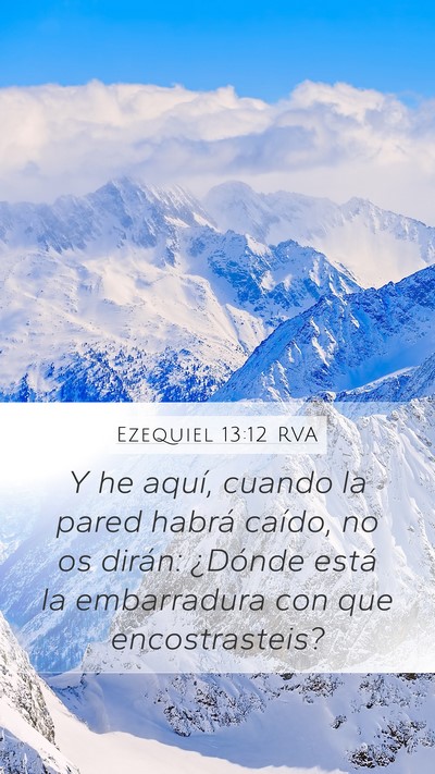 Ezequiel 13:12 RVA Mobile Phone Wallpaper - Y he aquí, cuando la pared habrá caído, no os - Mobile Bible Verse Wallpaper