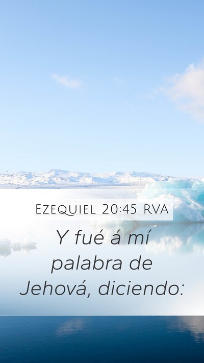 Ezequiel 20:45 RVA Mobile Phone Wallpaper - Y fué á mí palabra de Jehová, - Mobile Bible Verse Wallpaper