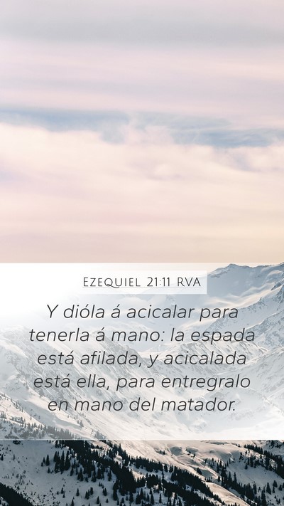 Ezequiel 21:11 RVA Mobile Phone Wallpaper - Y dióla á acicalar para tenerla á mano: la - Mobile Bible Verse Wallpaper