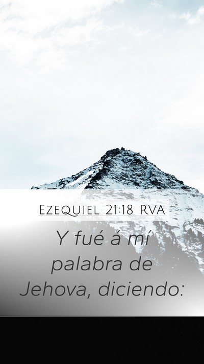 Ezequiel 21:18 RVA Mobile Phone Wallpaper - Y fué á mí palabra de Jehova, - Mobile Bible Verse Wallpaper