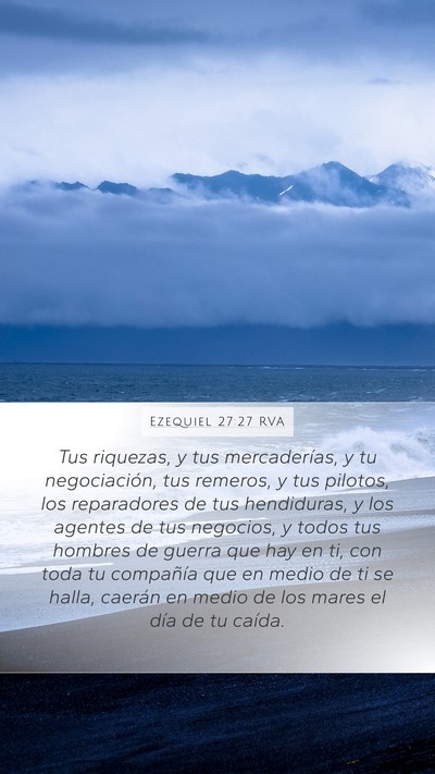 Ezequiel 27:27 RVA Mobile Phone Wallpaper - Tus riquezas, y tus mercaderías, y tu - Mobile Bible Verse Wallpaper