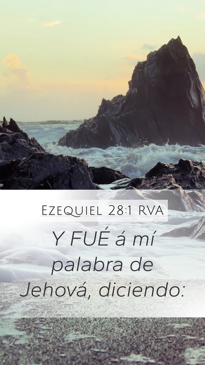 Ezequiel 28:1 RVA Mobile Phone Wallpaper - Y FUÉ á mí palabra de Jehová, - Mobile Bible Verse Wallpaper