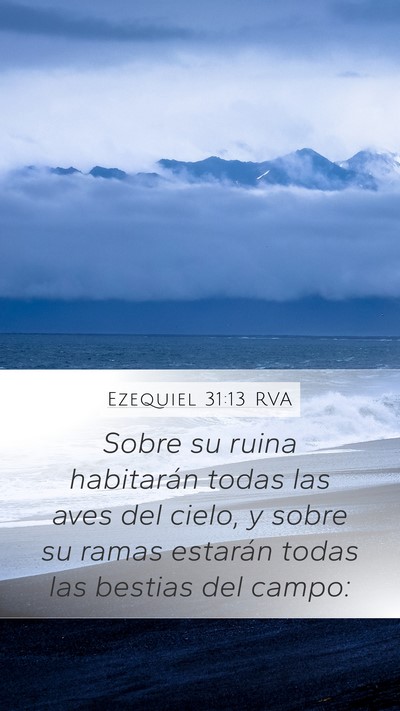 Ezequiel 31:13 RVA Mobile Phone Wallpaper - Sobre su ruina habitarán todas las aves del - Mobile Bible Verse Wallpaper
