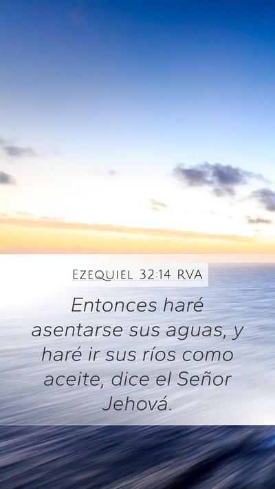Ezequiel 32:14 RVA Mobile Phone Wallpaper - Entonces haré asentarse sus aguas, y haré ir - Mobile Bible Verse Wallpaper