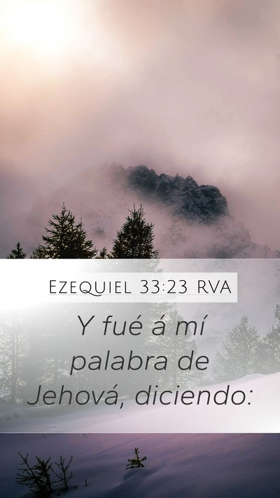 Ezequiel 33:23 RVA Mobile Phone Wallpaper - Y fué á mí palabra de Jehová, - Mobile Bible Verse Wallpaper