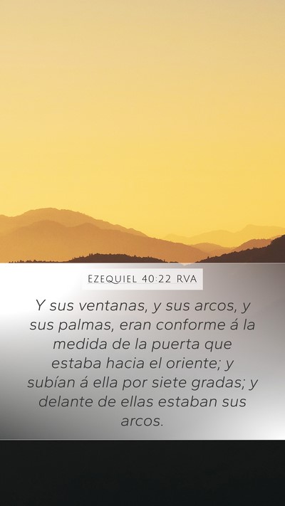 Ezequiel 40:22 RVA Mobile Phone Wallpaper - Y sus ventanas, y sus arcos, y sus palmas, eran - Mobile Bible Verse Wallpaper