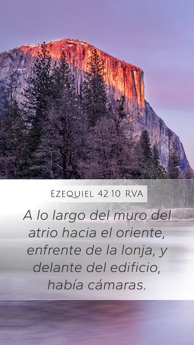 Ezequiel 42:10 RVA Mobile Phone Wallpaper - A lo largo del muro del atrio hacia el oriente, - Mobile Bible Verse Wallpaper