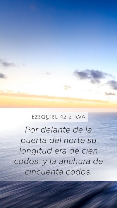 Ezequiel 42:2 RVA Mobile Phone Wallpaper - Por delante de la puerta del norte su longitud - Mobile Bible Verse Wallpaper