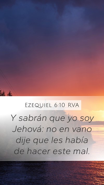 Ezequiel 6:10 RVA Mobile Phone Wallpaper - Y sabrán que yo soy Jehová: no en vano dije que - Mobile Bible Verse Wallpaper