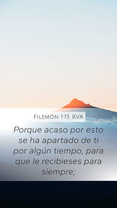 Filemón 1:15 RVA Mobile Phone Wallpaper - Porque acaso por esto se ha apartado de ti por - Mobile Bible Verse Wallpaper