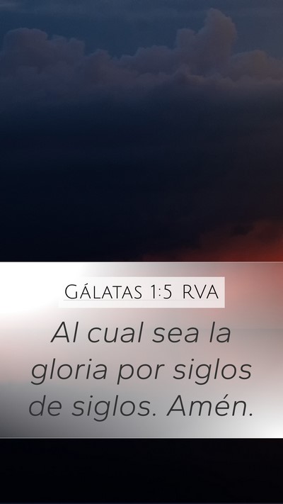 Gálatas 1:5 RVA Mobile Phone Wallpaper - Al cual sea la gloria por siglos de siglos. - Mobile Bible Verse Wallpaper