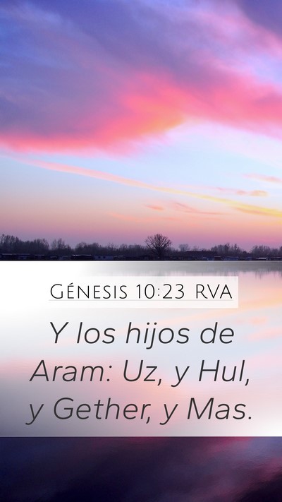 Génesis 10:23 RVA Mobile Phone Wallpaper - Y los hijos de Aram: Uz, y Hul, y Gether, y - Mobile Bible Verse Wallpaper