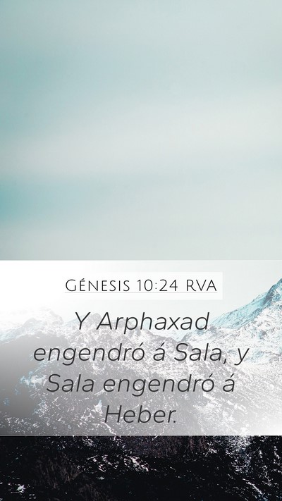 Génesis 10:24 RVA Mobile Phone Wallpaper - Y Arphaxad engendró á Sala, y Sala engendró á - Mobile Bible Verse Wallpaper