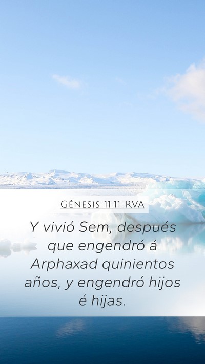 Génesis 11:11 RVA Mobile Phone Wallpaper - Y vivió Sem, después que engendró á Arphaxad - Mobile Bible Verse Wallpaper