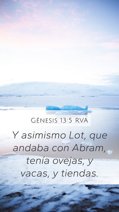 Génesis 13:5 RVA Mobile Phone Wallpaper - Y asimismo Lot, que andaba con Abram, tenía - Mobile Bible Verse Wallpaper