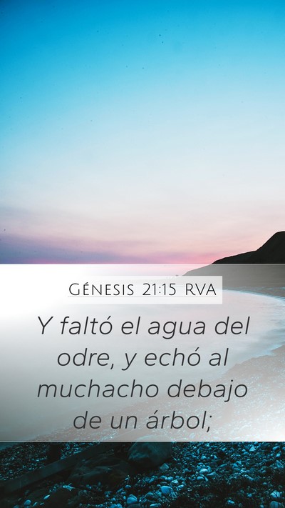 Génesis 21:15 RVA Mobile Phone Wallpaper - Y faltó el agua del odre, y echó al muchacho - Mobile Bible Verse Wallpaper