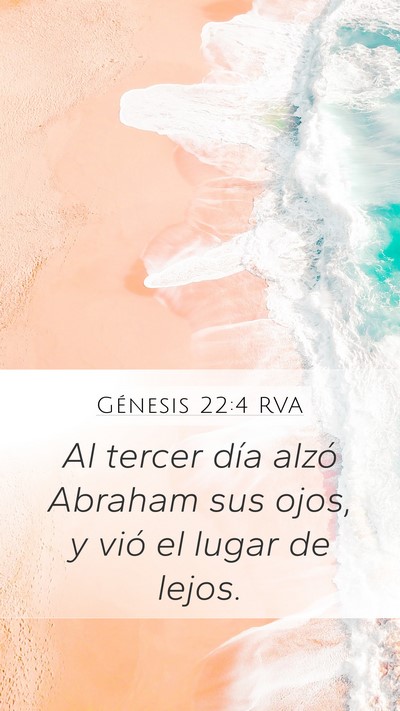 Génesis 22:4 RVA Mobile Phone Wallpaper - Al tercer día alzó Abraham sus ojos, y vió el - Mobile Bible Verse Wallpaper