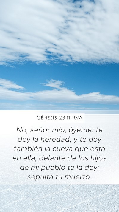 Génesis 23:11 RVA Mobile Phone Wallpaper - No, señor mío, óyeme: te doy la heredad, y te - Mobile Bible Verse Wallpaper